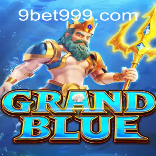 Tudo Sobre o Jogo GRANDBLUE e Sua Integração com 9bet99.net